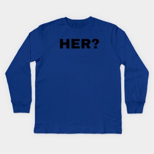 HER? Arrested Development Kids Long Sleeve T-Shirt